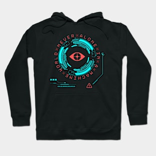 Never alone in a machine world ai sci-fi Hoodie